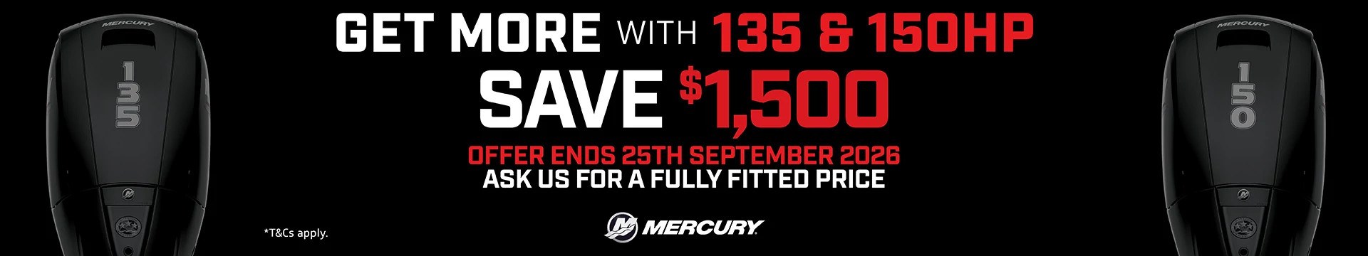 Mercury 135 and 150hp offer, save $1500, ends 25 September 2026